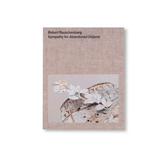 SYMPATHY FOR ABANDONED OBJECTS by Robert Rauschenberg