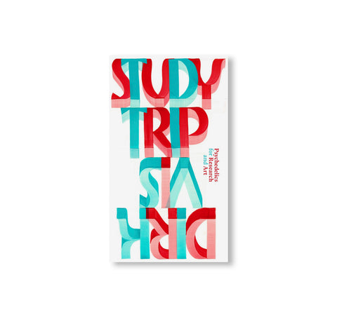STUDY TRIP: PSYCHEDELICS FOR RESEARCH AND ART by Dirk Vis