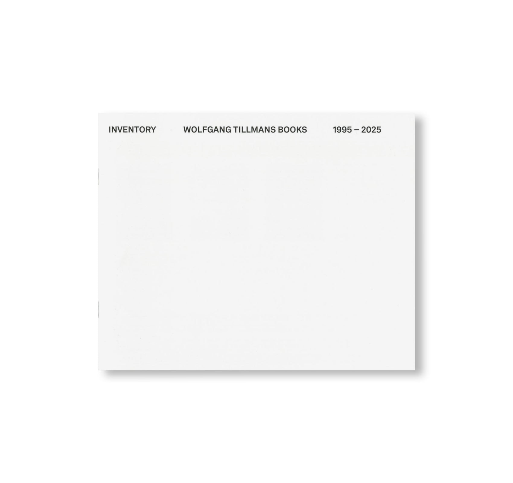 INVENTORY WOLFGANG TILLMANS BOOKS 1995–2025 by Wolfgang Tillmans