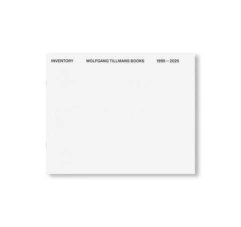 INVENTORY WOLFGANG TILLMANS BOOKS 1995–2025 by Wolfgang Tillmans