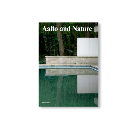 AALTO AND NATURE by Alvar Aalto, Aino Aalto, Elissa Aalto