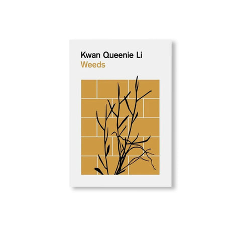 WEEDS: A GERMINATING THEORY by Kwan Queenie Li