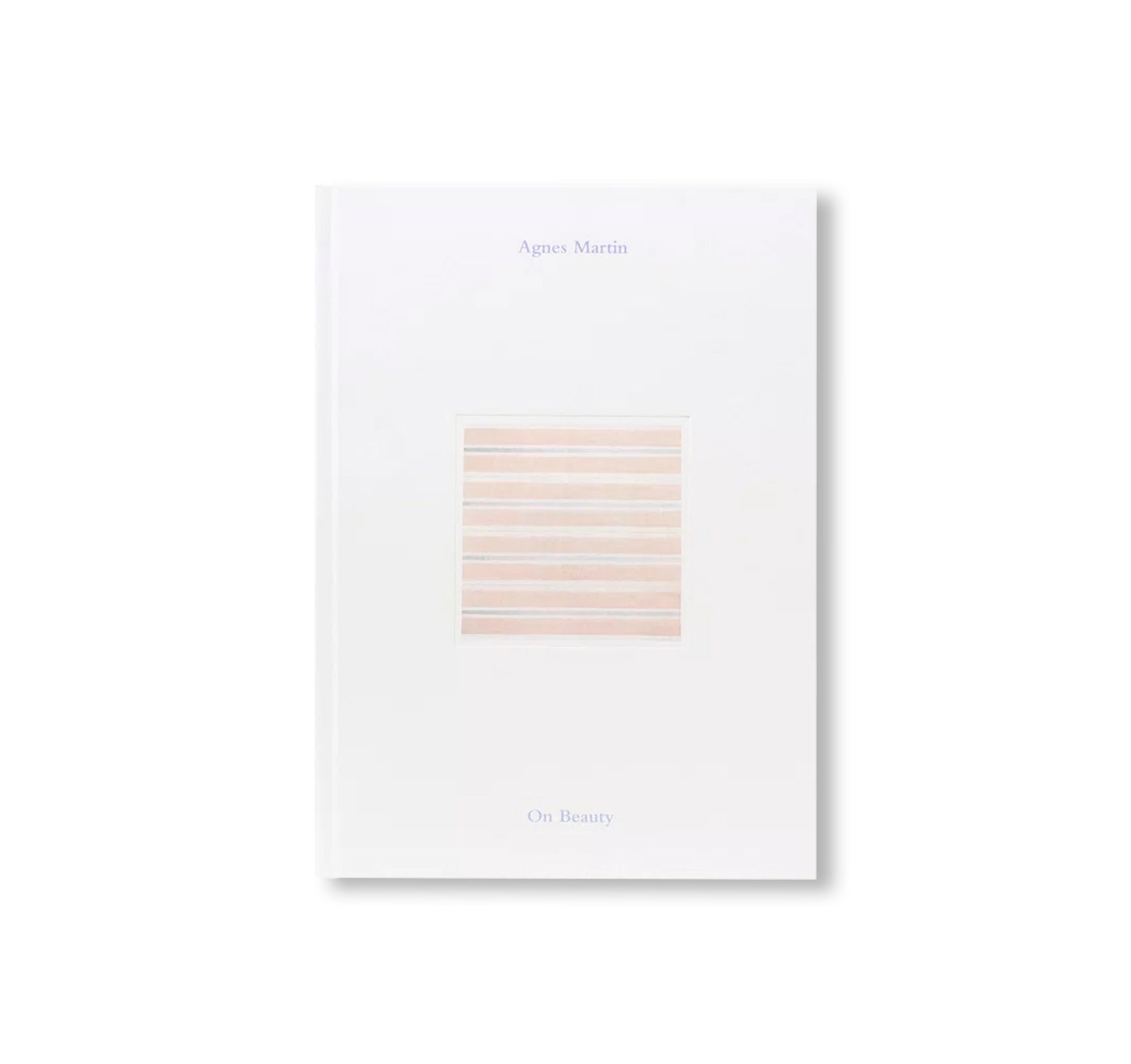 AGNES MARTIN: ON BEAUTY by Agnes Martin