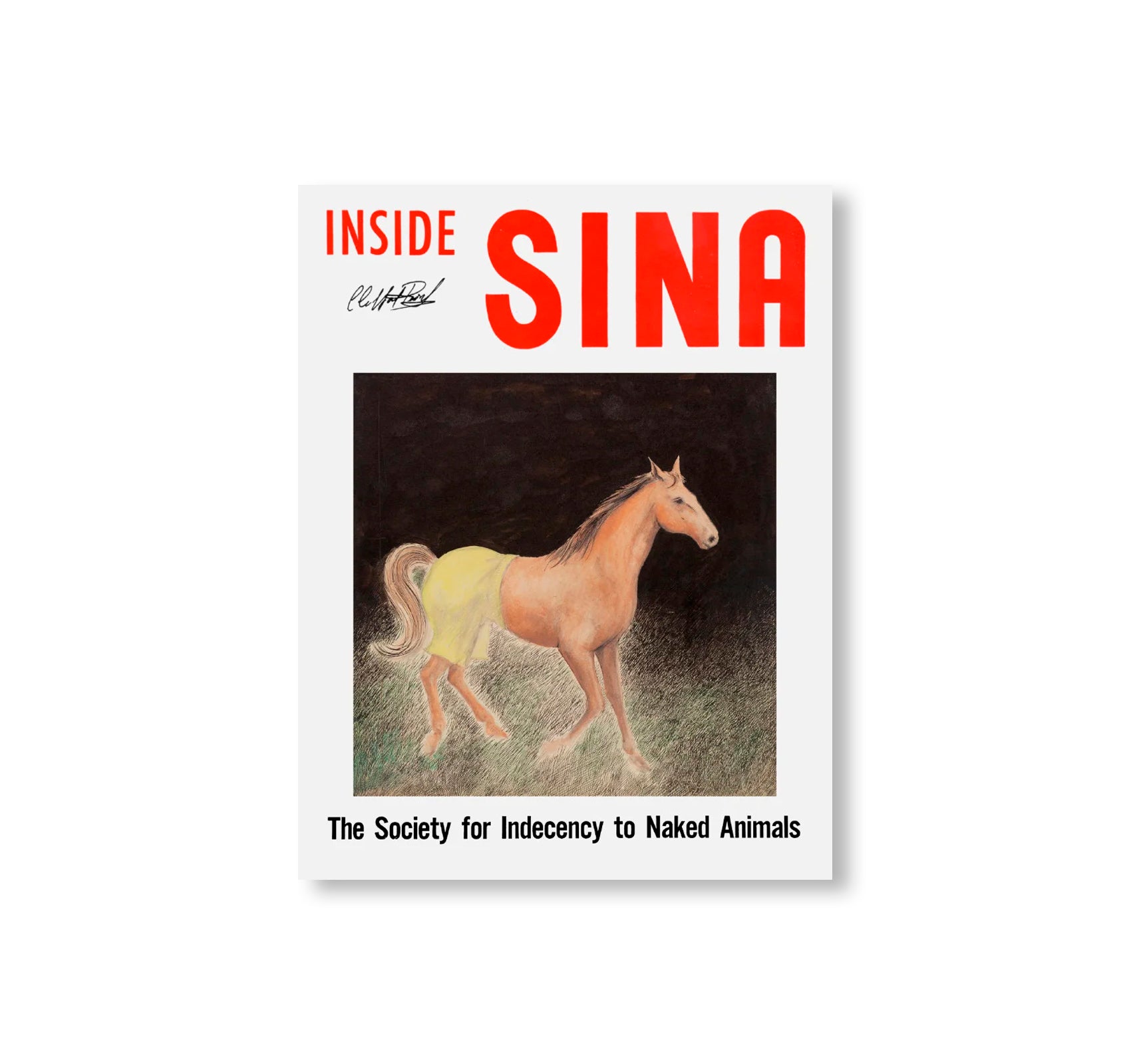 INSIDE SINA: THE SOCIETY FOR INDECENCY TO NAKED ANIMALS by Alan & Jeanne Abel