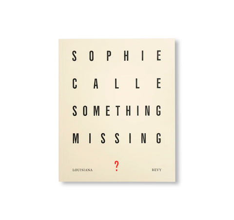 SOMETHING MISSING? by Sophie Calle