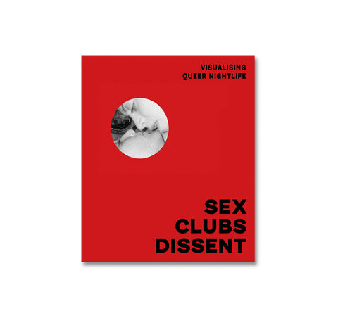 SEX, CLUBS, DISSENT: VISUALISING QUEER NIGHTLIFE by Amelia Abraham