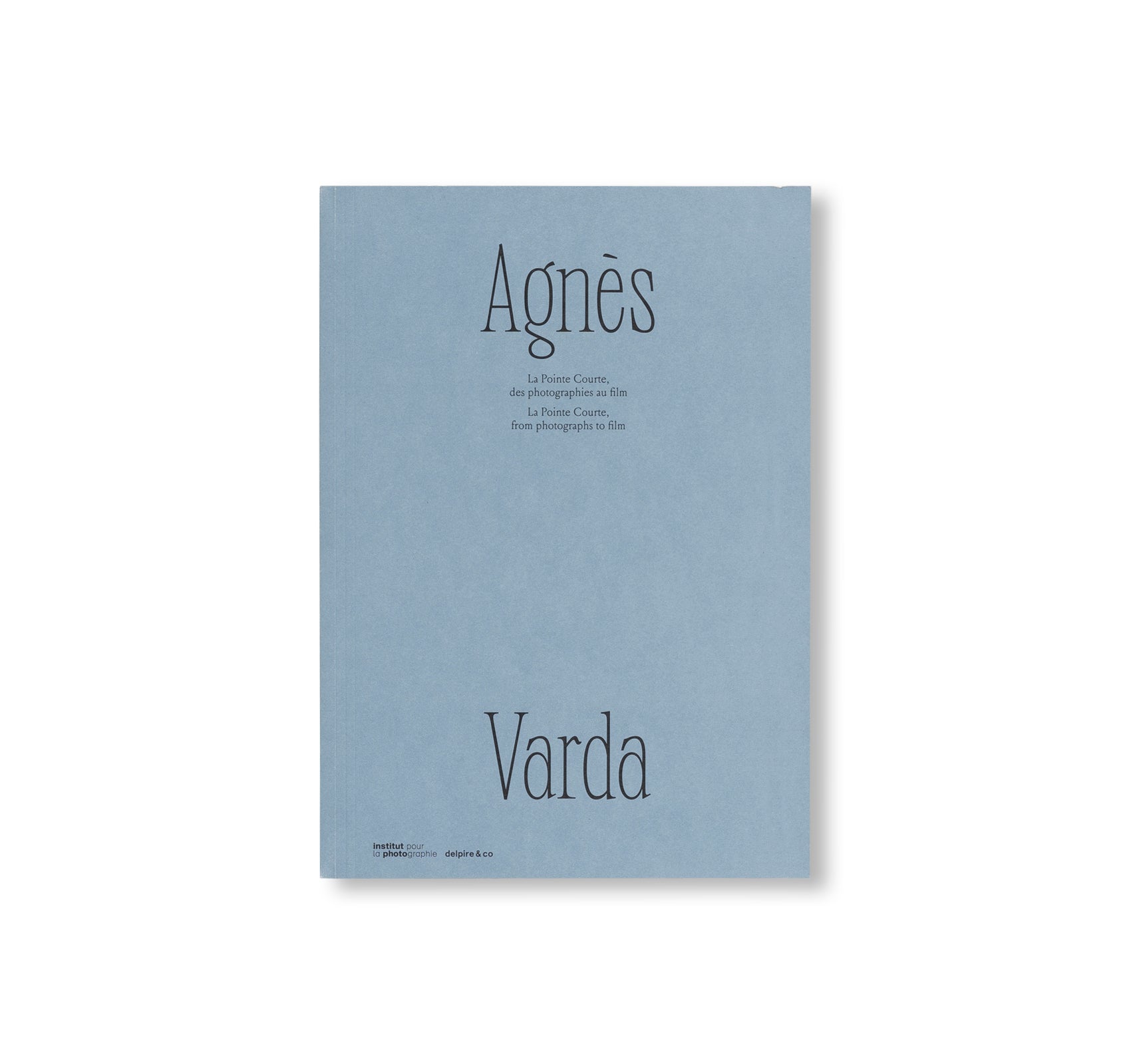 AGNÈS VARDA. LA POINTE COURTE, DES PHOTOGRAPHIES AU FILM by Agnès Varda