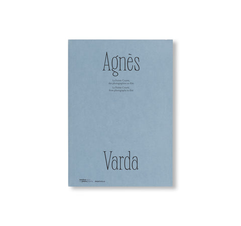 AGNÈS VARDA. LA POINTE COURTE, DES PHOTOGRAPHIES AU FILM by Agnès Varda