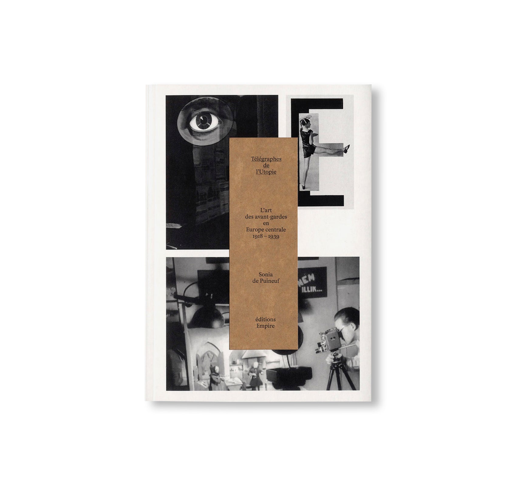 TÉLÉGRAPHES DE L’UTOPIE – L’ART DES AVANT-GARDES EN EUROPE CENTRALE 1918-1939 by Sonia de Puineuf [FRENCH EDITION]