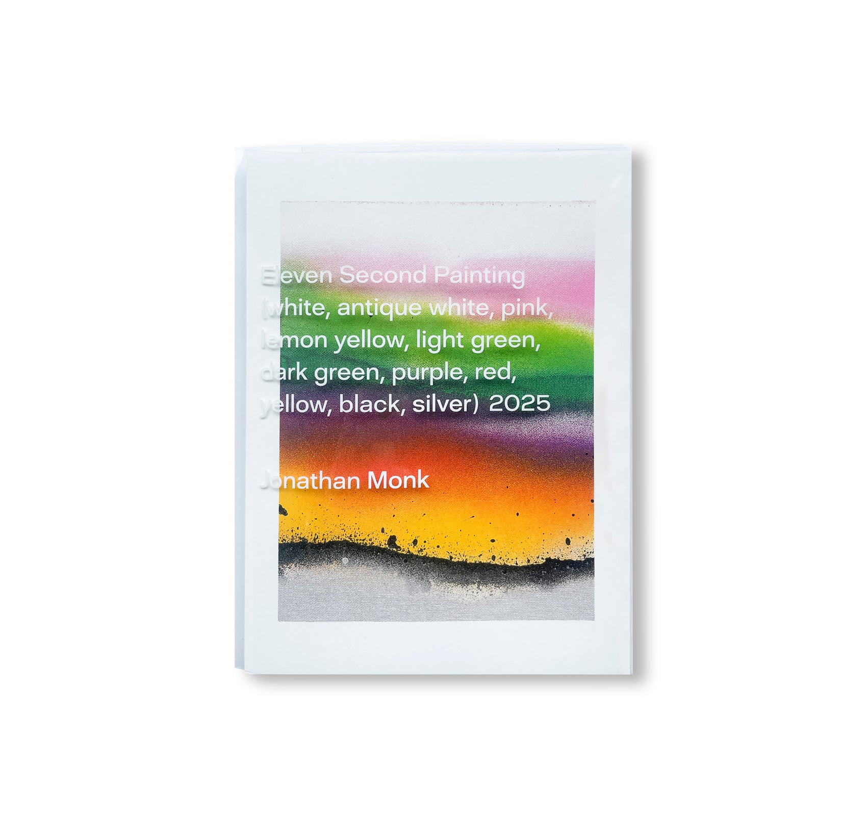 ELEVEN SECOND PAINTING (WHITE, ANTIQUE WHITE, PINK, LEMON YELLOW, LIGHT GREEN, DARK GREEN, PURPLE, RED, YELLOW, BLACK, SILVER) 2025 by Jonathan Monk [COVER A / SIGNED]