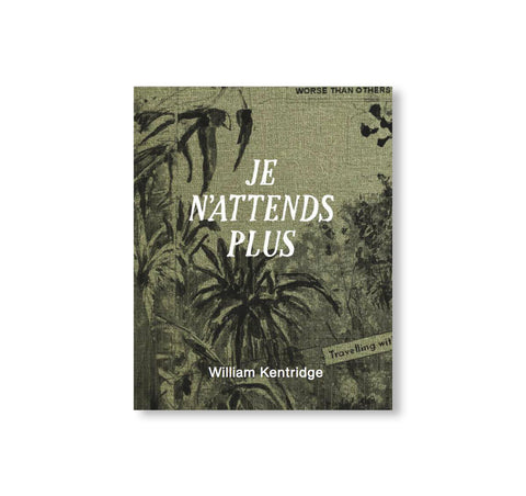 JE N'ATTENDS PLUS by William Kentridge [ENGLISH EDITION]