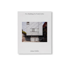 FIVE BUILDINGS BY FRANK GEHRY by Johan Dehlin