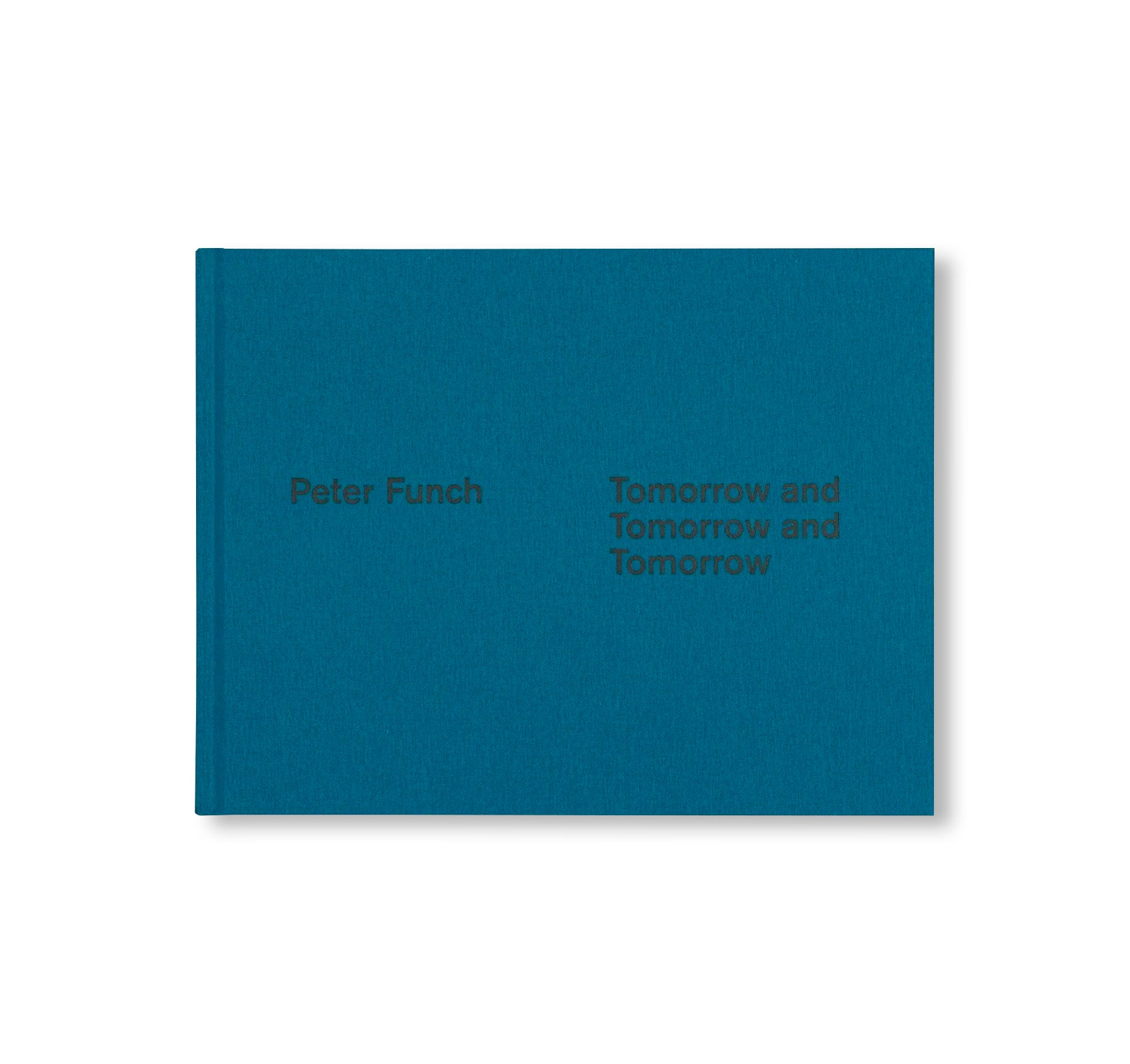 TOMORROW AND TOMORROW AND TOMORROW by Peter Funch