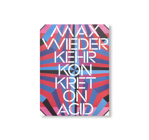 MAX WIEDERKEHR – KONKRET ON ACID by Max Wiederkehr