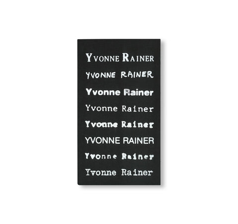 PRIVILEGE: AN YVONNE RAINER FILMOGRAPHY by Yvonne Rainer [EXTENDED EDITION]