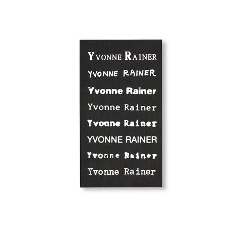 PRIVILEGE: AN YVONNE RAINER FILMOGRAPHY by Yvonne Rainer [EXTENDED EDITION]