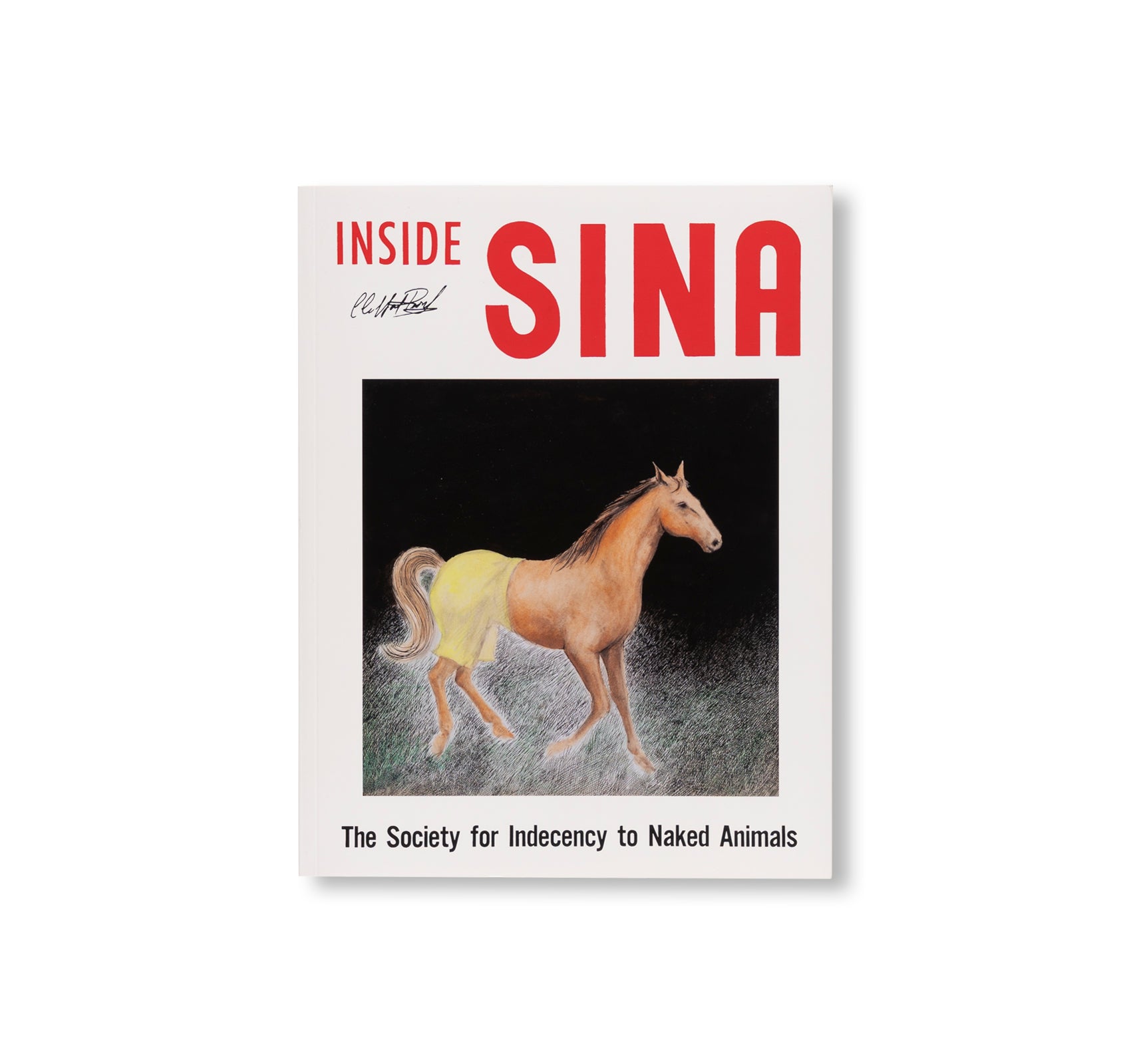 INSIDE SINA: THE SOCIETY FOR INDECENCY TO NAKED ANIMALS by Alan & Jeanne Abel