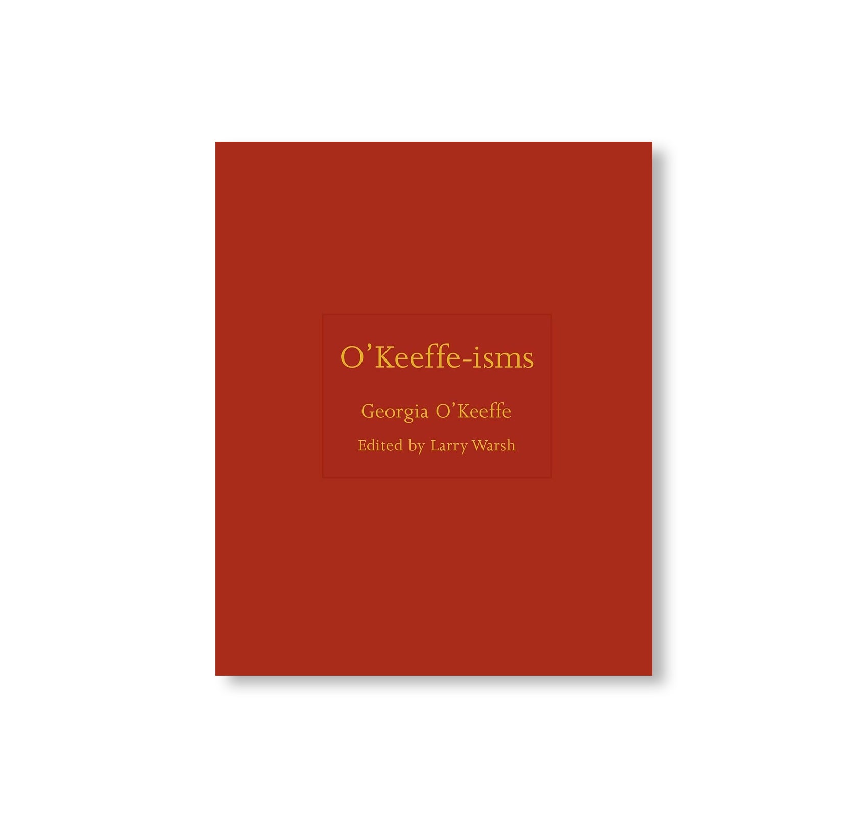O'KEEFFE-ISMS by Georgia O'Keeffe