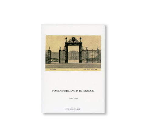 FONTAINEBLEAU IS IN FRANCE / フォンテーヌブローはフランスにある by Tacita Dean