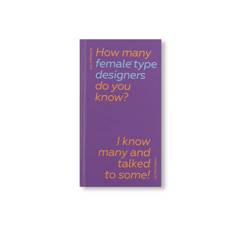 HOW MANY FEMALE TYPE DESIGNERS DO YOU KNOW? I KNOW MANY AND TALKED TO SOME! [THIRD EDITION]