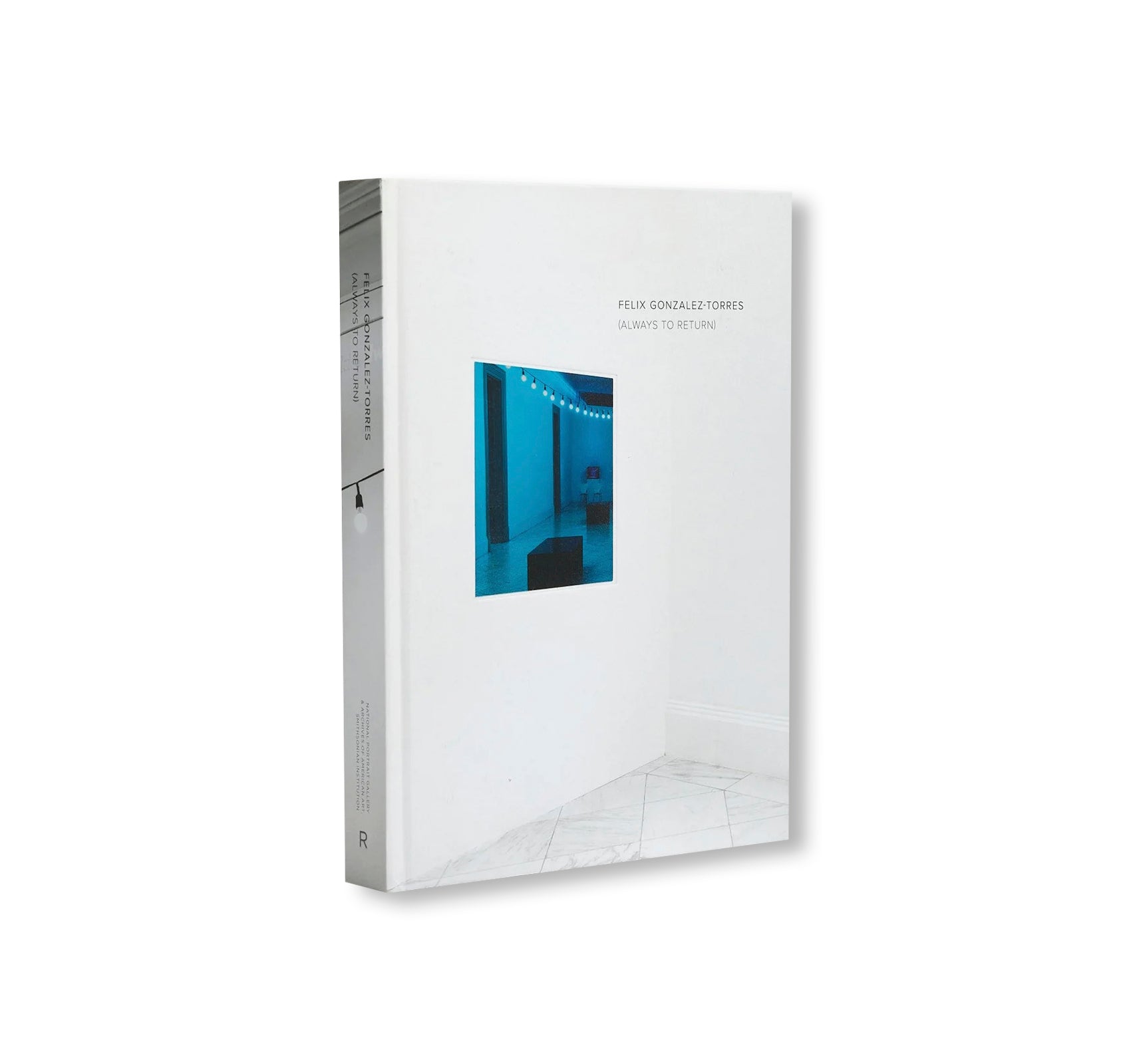 FELIX GONZALEZ-TORRES: ALWAYS TO RETURN by Felix Gonzalez-Torres