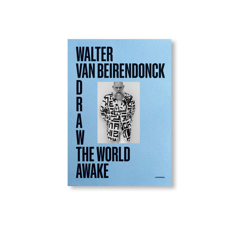 DRAW THE WORLD AWAKE by Walter Van Beirendonck