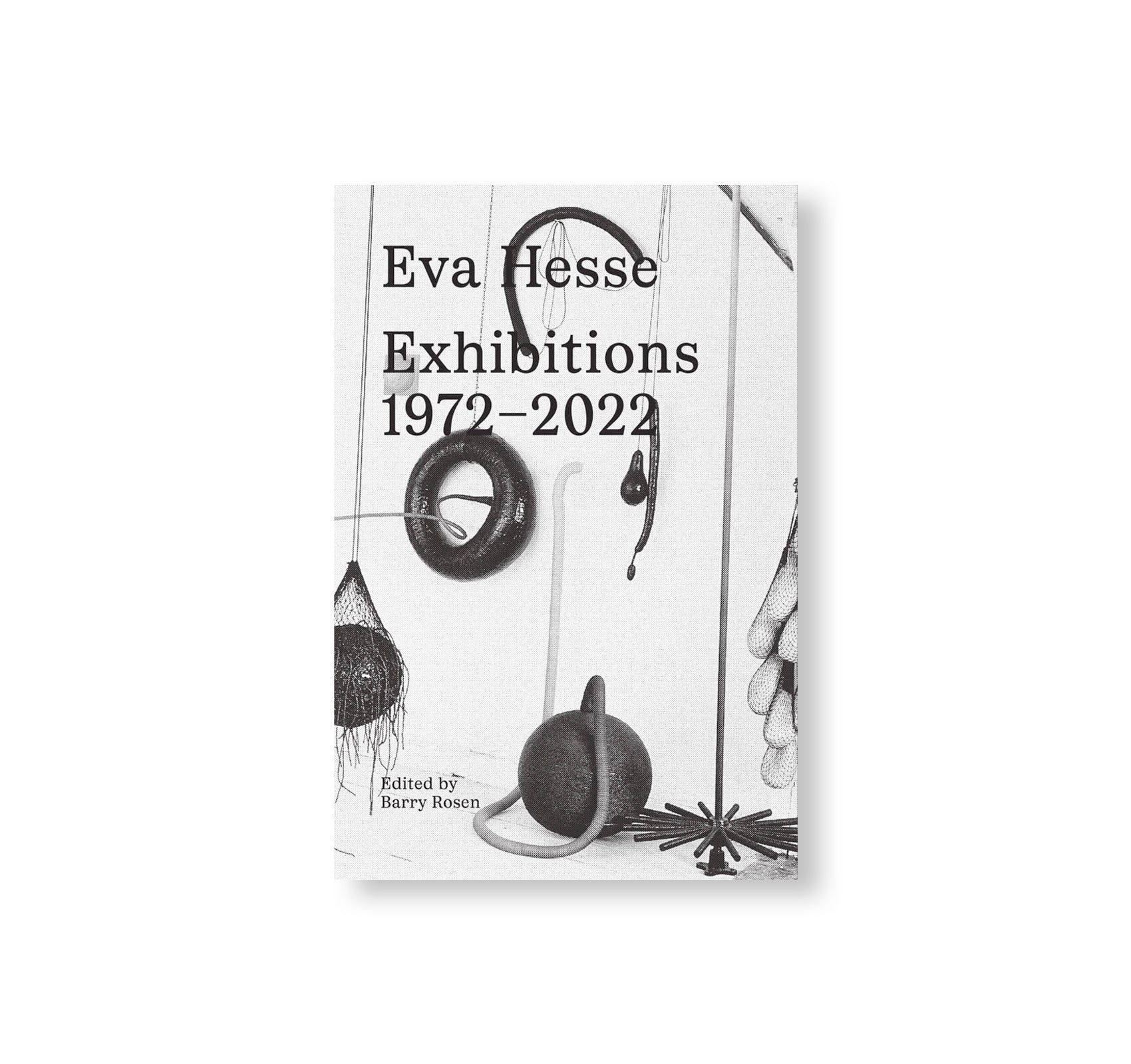 EVA HESSE: EXHIBITIONS, 1972–2022 by Eva Hesse