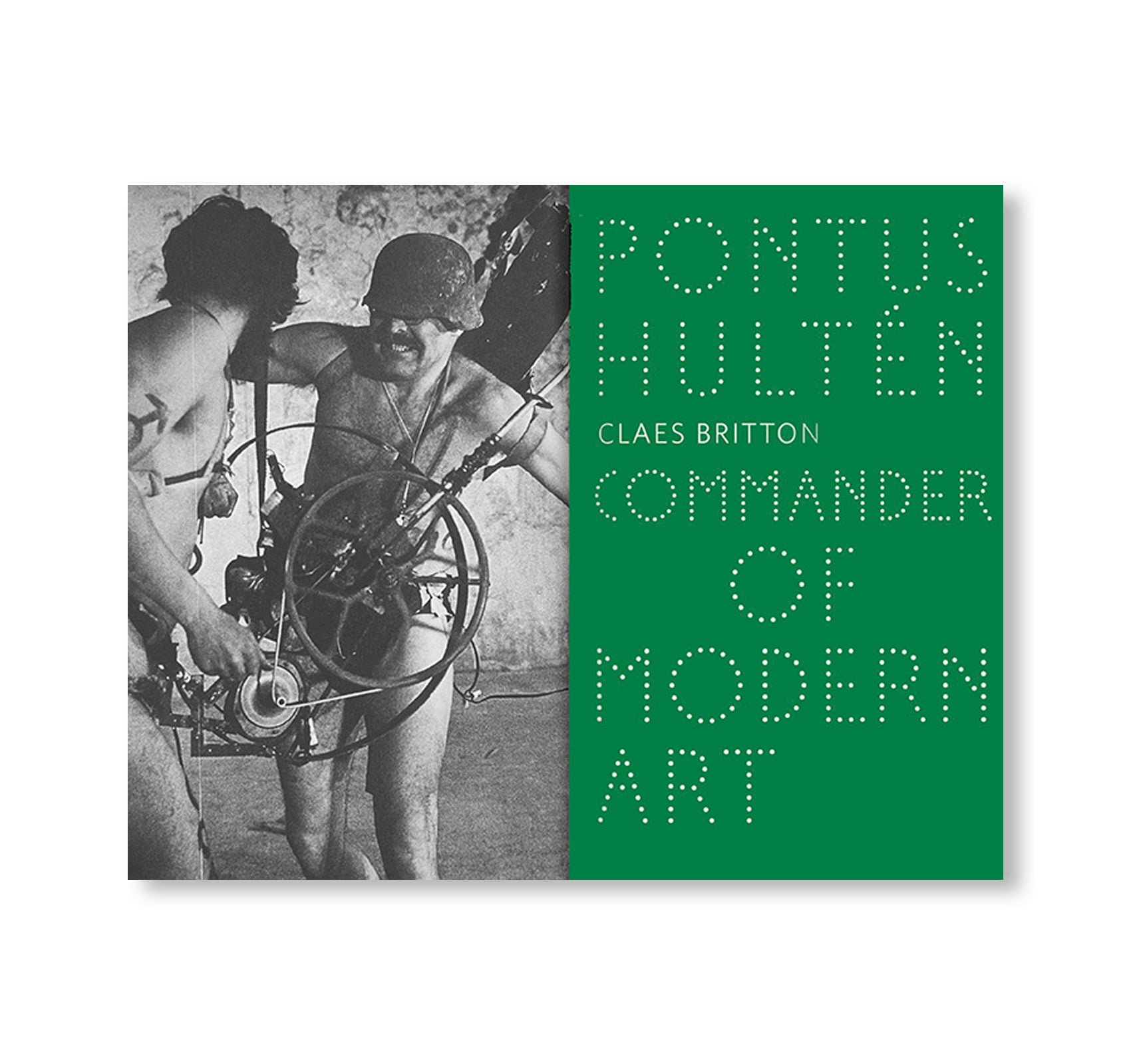 PONTUS HULTEN: COMMANDER OF MODERN ART by Pontus Hultén