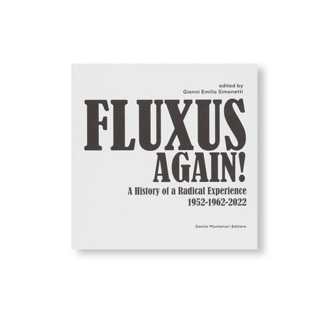 FLUXUS, AGAIN! A HISTORY OF A RADICAL EXPERIENCE 1952-1962-2022 by Gianni Emilio Simonetti