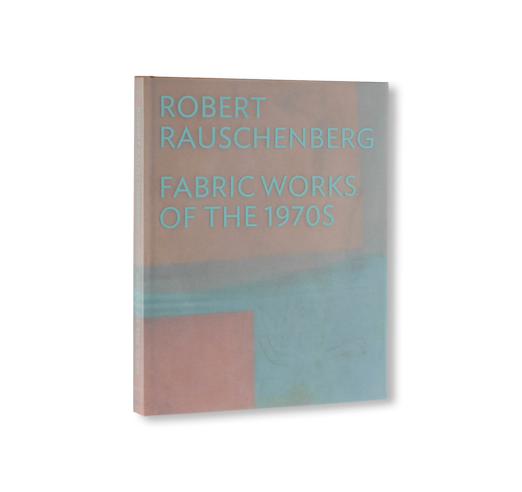ROBERT RAUSCHENBERG: FABRIC WORKS OF THE 1970S by Robert Rauschenberg