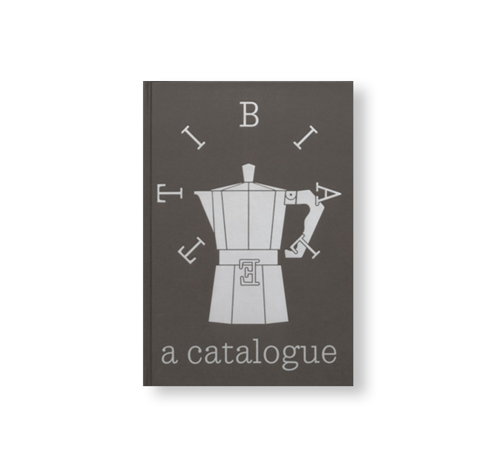BIALETTI: A CATALOGUE by David Bergé