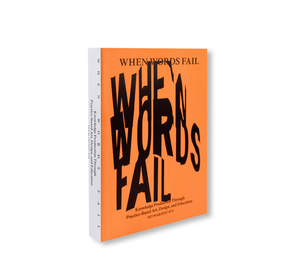 Words Fail WHEN WORDS FAIL - ON PRACTICE-BASED ART, DESIGN AND EDUCATION – twelvebooks