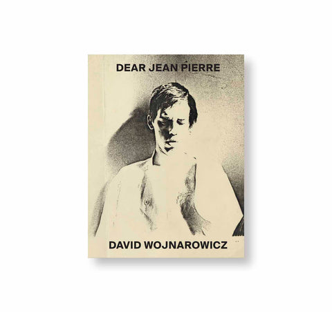 DEAR JEAN PIERRE by David Wojnarowicz