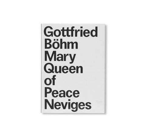 SEARCH FOR THE INDEFINITE GOTTFRIED BÖHM AND THE PILGRIMAGE CHURCH MARY, QUEEN OF PEACE by Gottfried Böhm, Steffen Kunkel