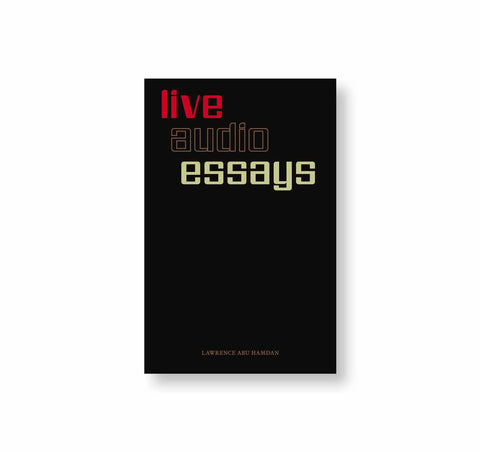 LIVE AUDIO ESSAYS by Lawrence Abu Hamdan
