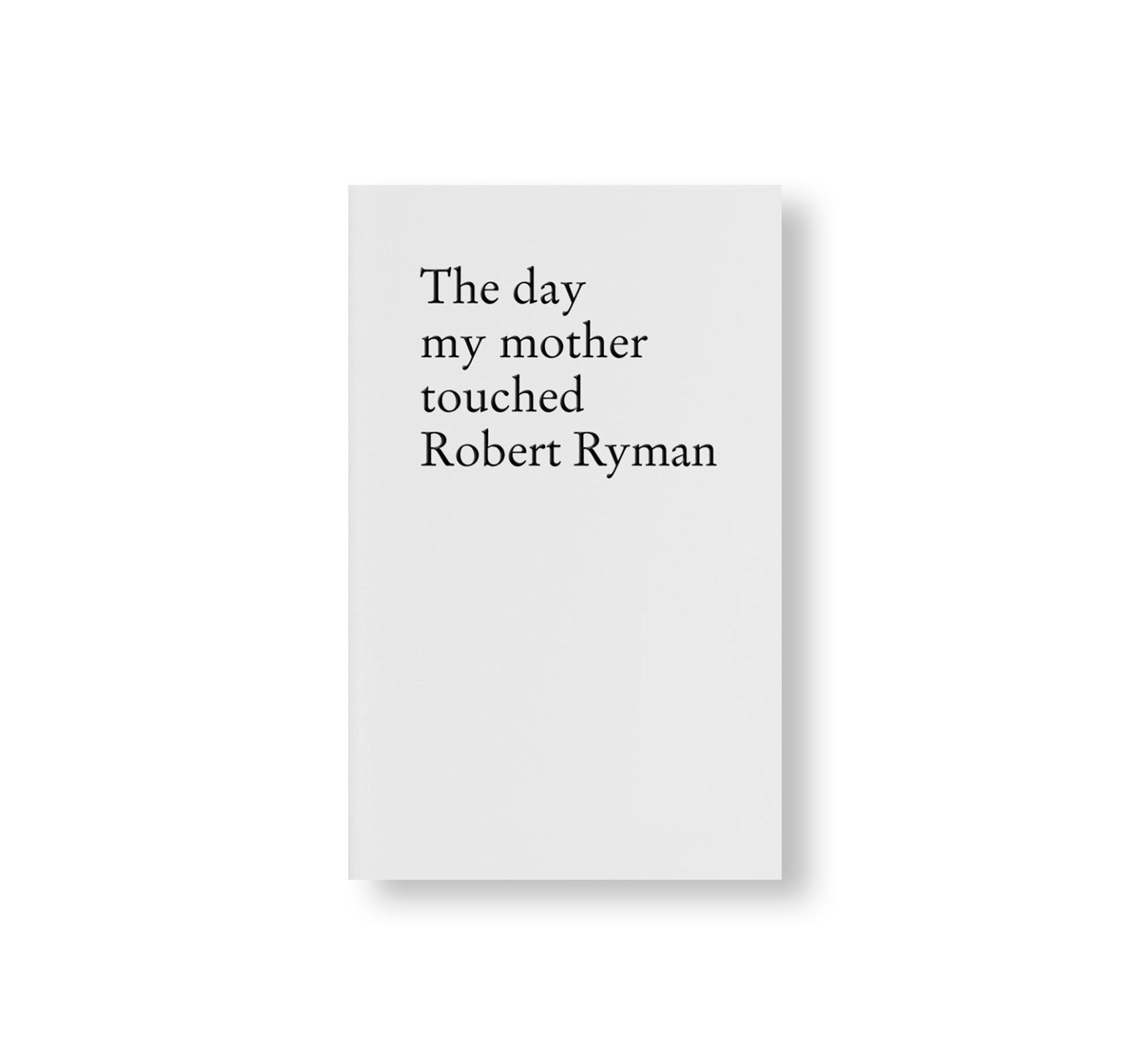 THE DAY MY MOTHER TOUCHED ROBERT RYMAN by Stefan Sulzer [THIRD EDITION]