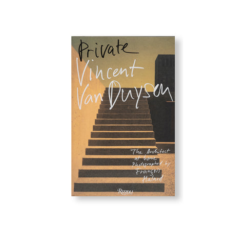 VINCENT VAN DUYSEN: PRIVATE by Vincent Van Duysen, François Halard