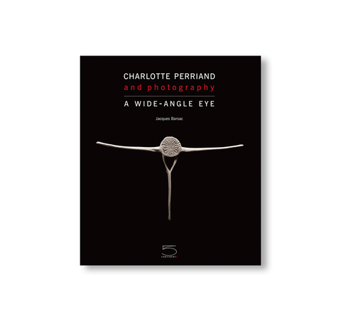 CHARLOTTE PERRIAND AND PHOTOGRAPHY - A WIDE-ANGLE EYE by Charlotte Perriand