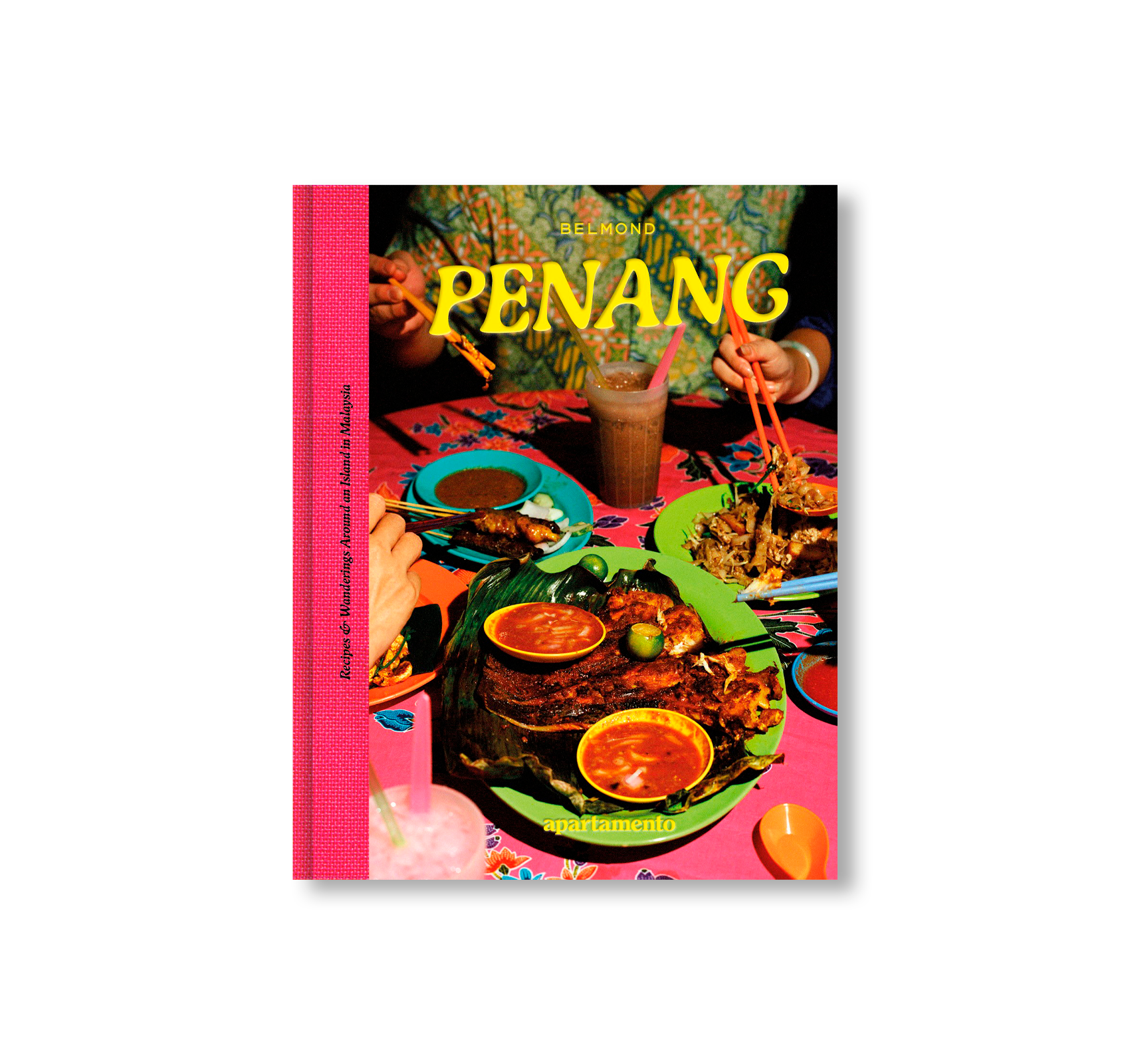 PENANG: RECIPES & WANDERINGS AROUND AN ISLAND IN MALAYSIA