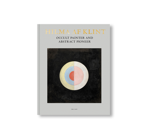 HILMA AF KLINT: OCCULT PAINTER AND ABSTRACT PIONEER by Hilma af Klint