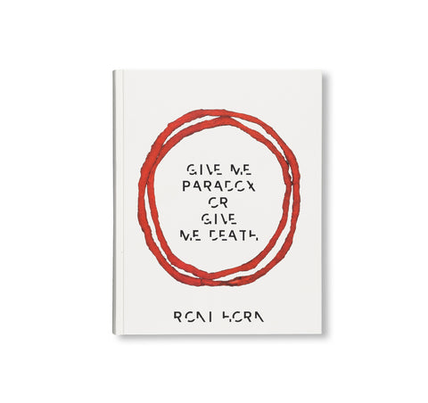 GIVE ME PARADOX OR GIVE ME DEATH by Roni Horn
