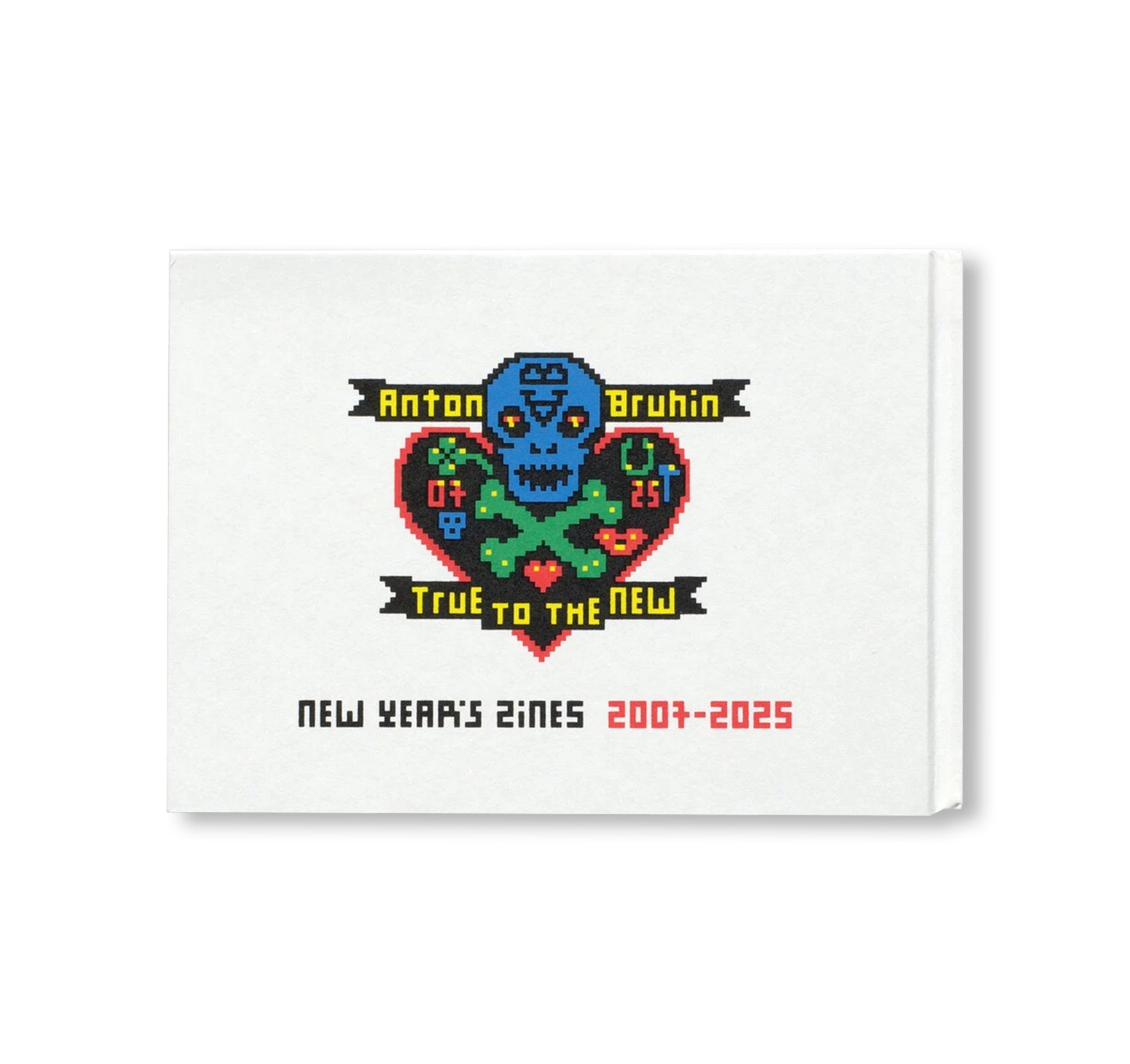 DEM NEUEN TREU. NEUJAHRSHEFTE 2007–2025 / TRUE TO NEW. NEW YEAR’S ZINES 2007–2025 by Anton Bruhin