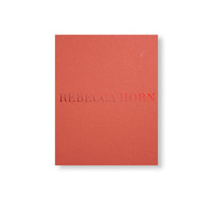 REBECCA HORN by Rebecca Horn