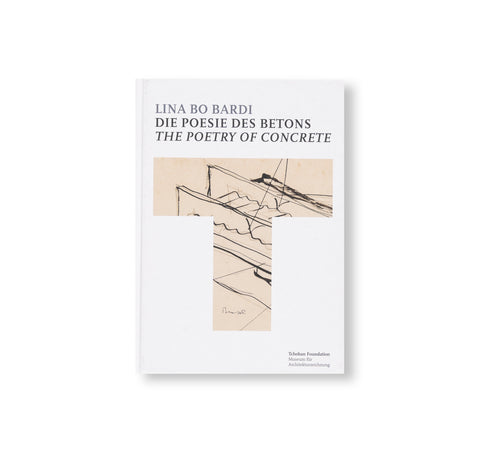 LINA BO BARDI: THE POETRY OF CONCRETE by Lina Bo Bardi