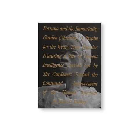 FORTUNA AND THE IMMORTALITY GARDEN (MACHINE): A RESPITE FOR THE WEARY TIME-TRAVELER. FEATURING A RITE OF ANCIENT INTELLIGENCE CARRIED OUT BY THE GARDENERS TOWARD THE CONTINUED IMPROVEMENT OF THE HUMAN SPECIOUS BY KARA E-WALKER by Kara Walker