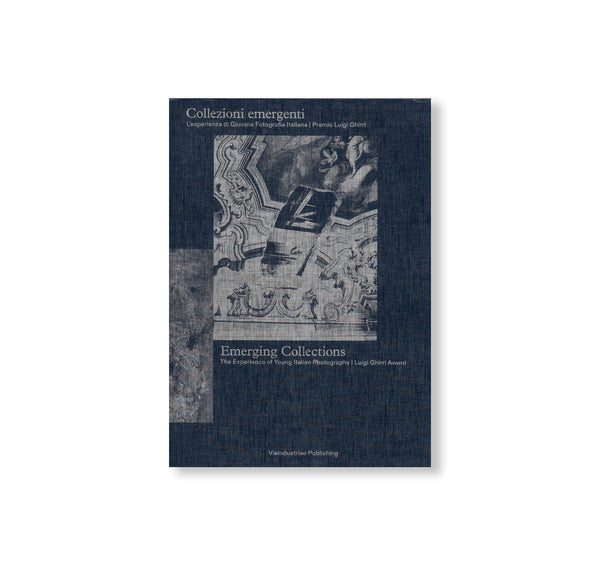 EMERGING COLLECTIONS - THE EXPERIENCE OF YOUNG ITALIAN PHOTOGRAPHY