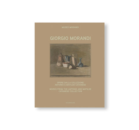 GIORGIO MORANDI: WORKS FROM THE ANTONIO AND MATILDE CATANESE COLLECTION by Giorgio Morandi