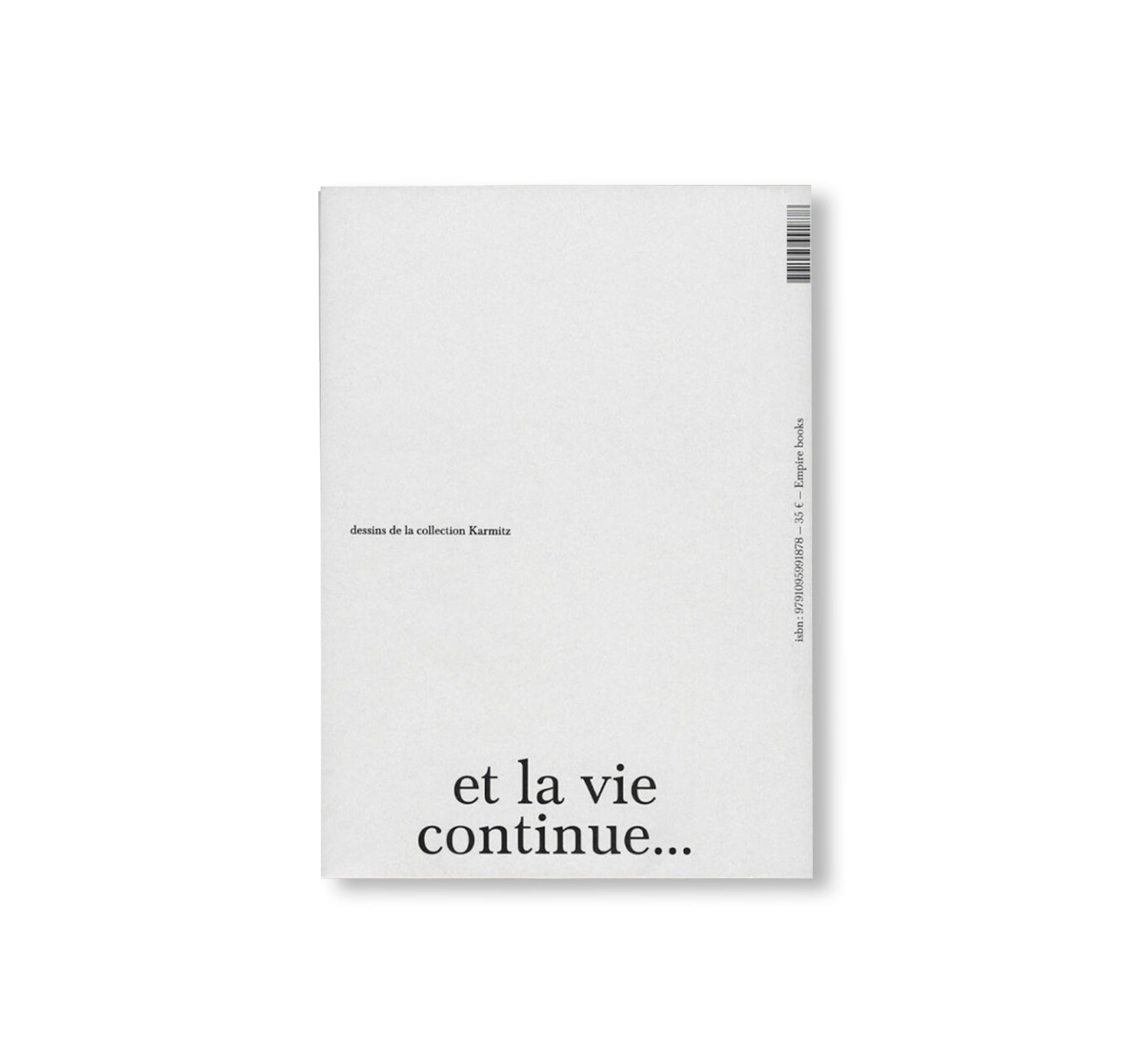 ET LA VIE CONTINUE… DESSINS DE LA COLLECTION KARMITZ by Marin Karmitz