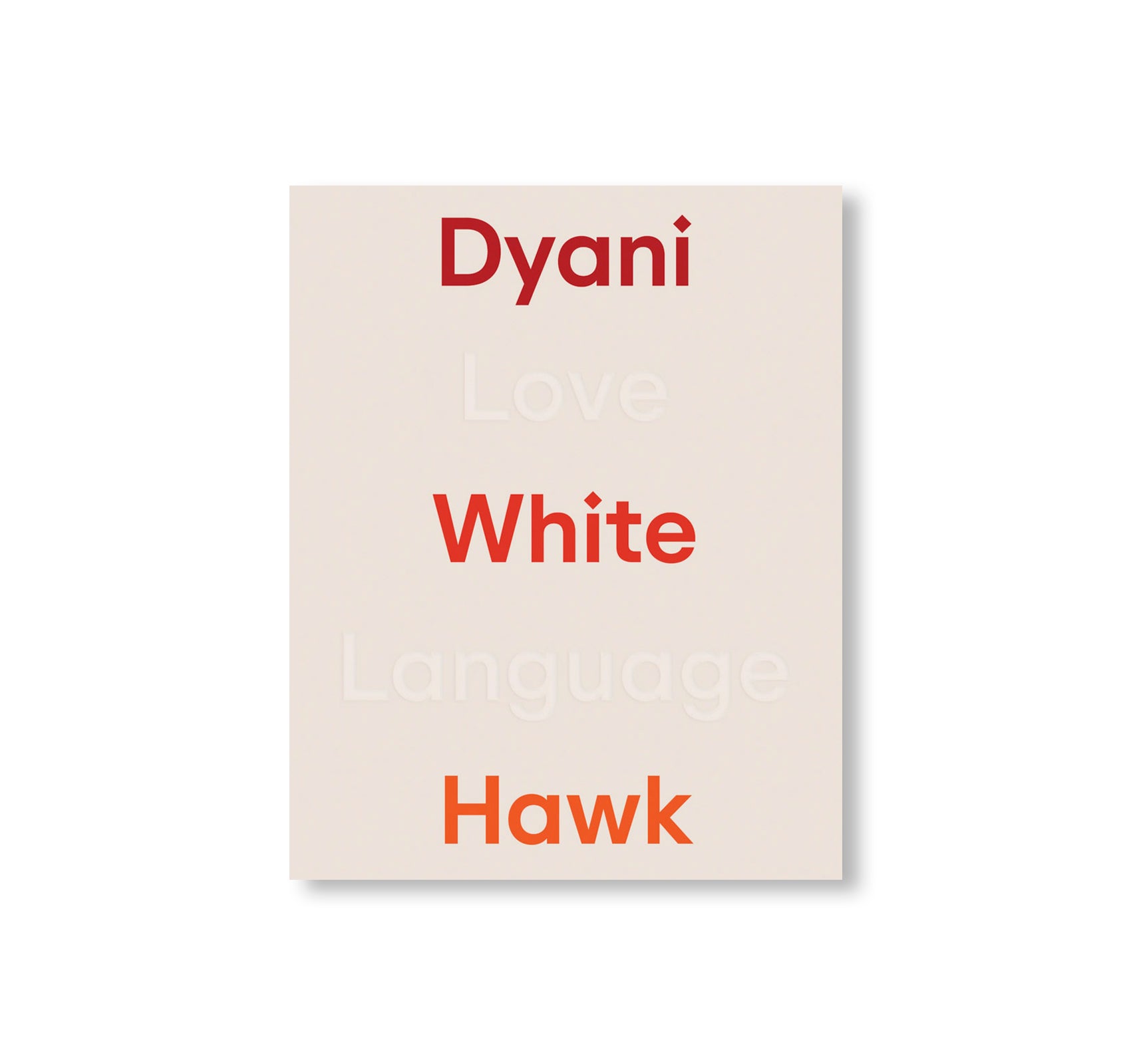DYANI WHITE HAWK: LOVE LANGUAGE by Dyani White Hawk