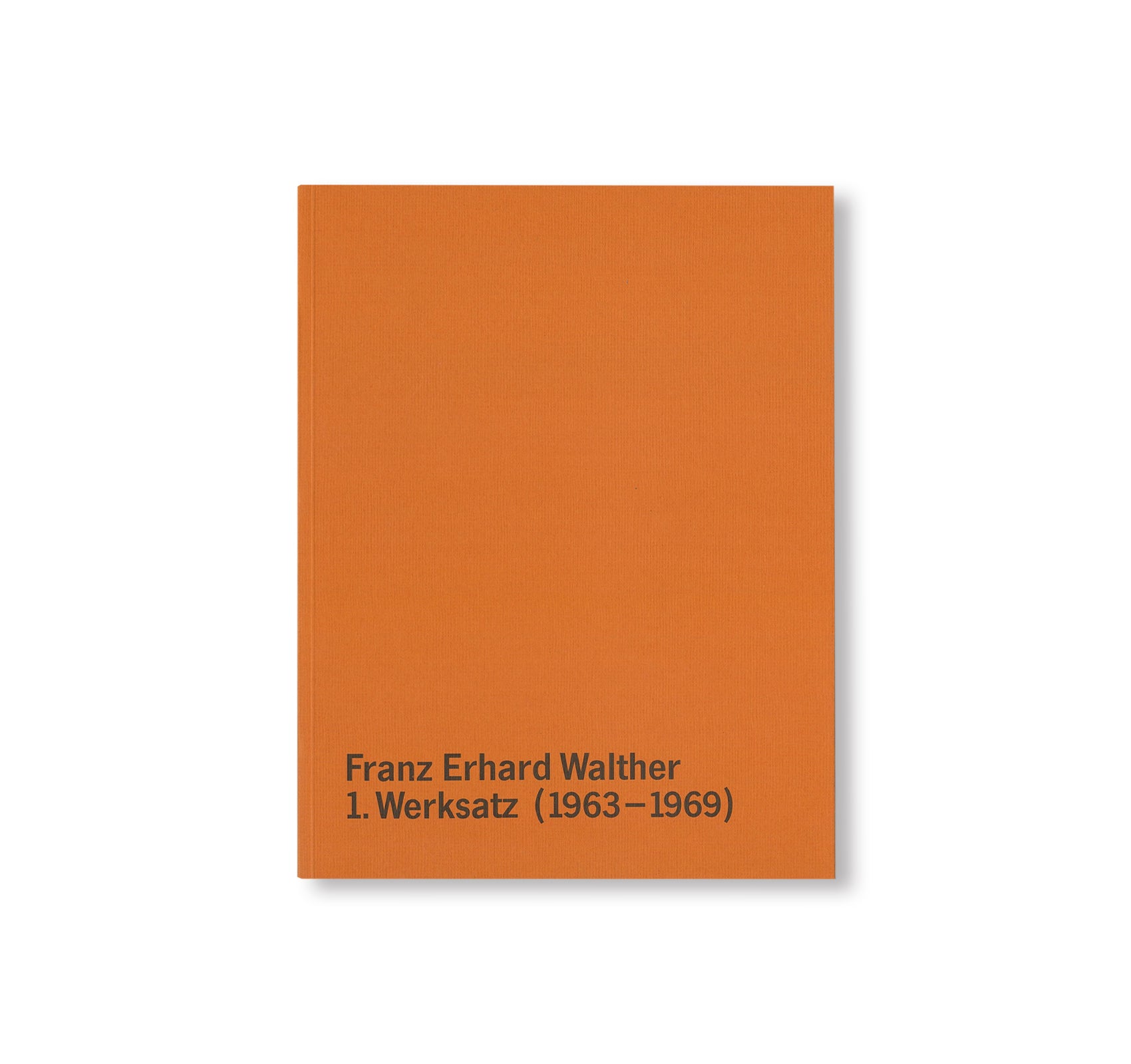 FRANZ ERHARD WALTHER – DER 1. WERKSATZ (1963-1969) by Franz Erhard Walther